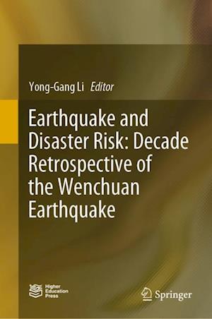 Earthquake and Disaster Risk: Decade Retrospective of the Wenchuan Earthquake