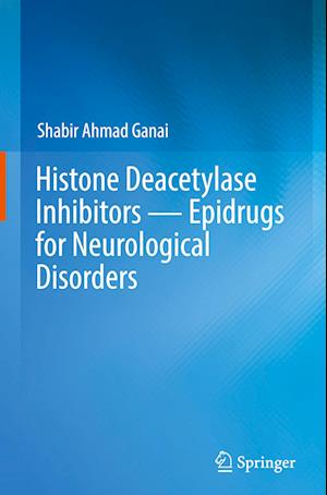 Histone Deacetylase Inhibitors — Epidrugs for Neurological Disorders