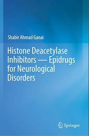 Histone Deacetylase Inhibitors — Epidrugs for Neurological Disorders