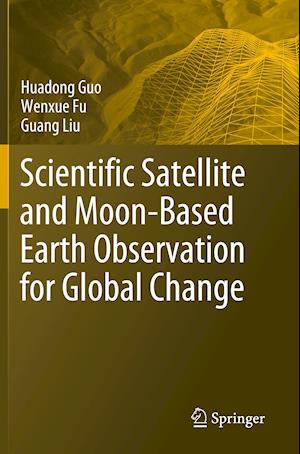 Scientific Satellite and Moon-Based Earth Observation for Global Change