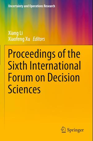 Proceedings of the Sixth International Forum on Decision Sciences