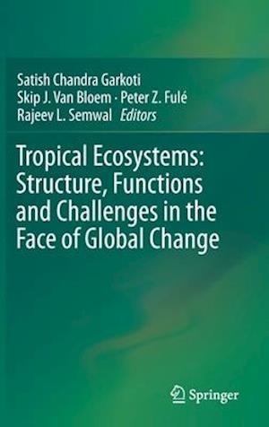 Tropical Ecosystems: Structure, Functions and Challenges in the Face of Global Change