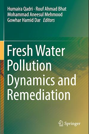 Fresh Water Pollution Dynamics and Remediation