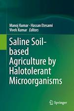 Saline Soil-based Agriculture by Halotolerant Microorganisms