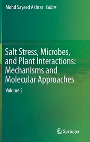 Salt Stress, Microbes, and Plant Interactions: Mechanisms and Molecular Approaches