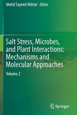 Salt Stress, Microbes, and Plant Interactions: Mechanisms and Molecular Approaches