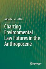Charting Environmental Law Futures in the Anthropocene 