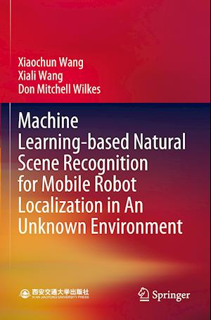 Machine Learning-based Natural Scene Recognition for Mobile Robot Localization in An Unknown Environment