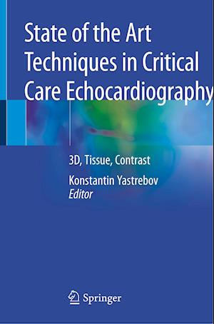 State of the Art Techniques in Critical Care Echocardiography