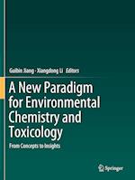 A New Paradigm for Environmental Chemistry and Toxicology