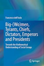 Big-(Wo)Men, Tyrants, Chiefs, Dictators, Emperors and Presidents