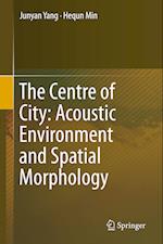 The Centre of City: Acoustic Environment and Spatial Morphology