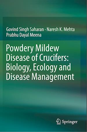 Powdery Mildew Disease of Crucifers: Biology, Ecology and Disease Management