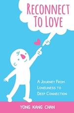 Reconnect to Love: A Journey From Loneliness to Deep Connection 