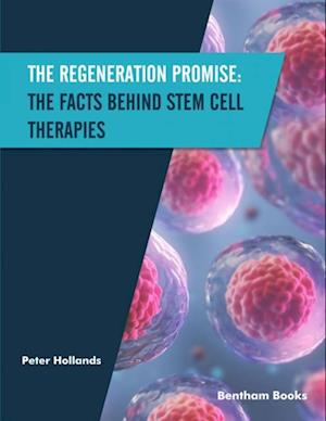 Regeneration Promise: The Facts behind Stem Cell Therapies