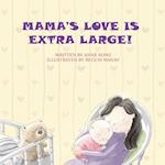 Mama's Love Is Extra Large! 