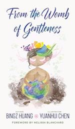 From the Womb of Gentleness