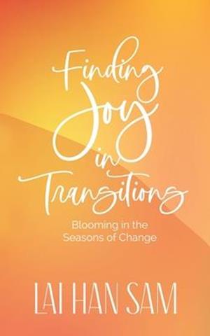 Finding Joy in Transitions: Blooming in the Seasons of Change