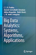 Big Data Analytics: Systems, Algorithms, Applications