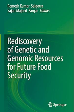 Rediscovery of Genetic and Genomic Resources for Future Food Security