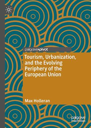 Tourism, Urbanization, and the Evolving Periphery of the European Union