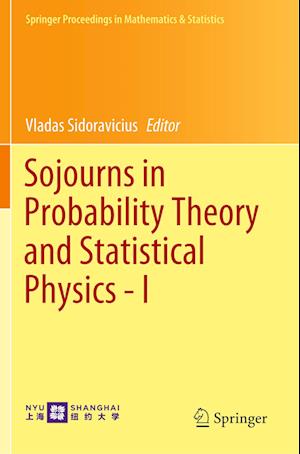 Sojourns in Probability Theory and Statistical Physics - I