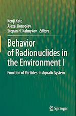 Behavior of Radionuclides in the Environment I