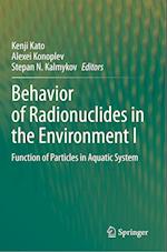 Behavior of Radionuclides in the Environment I