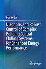 Diagnosis and Robust Control of Complex Building Central Chilling Systems for Enhanced Energy Performance
