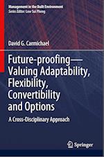 Future-proofing—Valuing Adaptability, Flexibility, Convertibility and Options