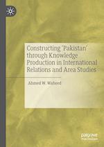 Constructing 'Pakistan' through Knowledge Production in International Relations and Area Studies