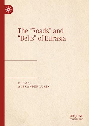 The “Roads” and “Belts” of Eurasia