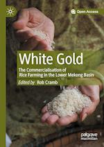 White Gold: The Commercialisation of Rice Farming in the Lower Mekong Basin