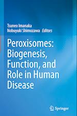 Peroxisomes: Biogenesis, Function, and Role in Human Disease