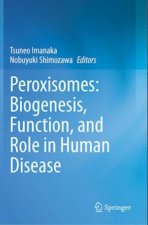 FÃ¥ Peroxisomes: Biogenesis; Function; and Role in Human Disease af