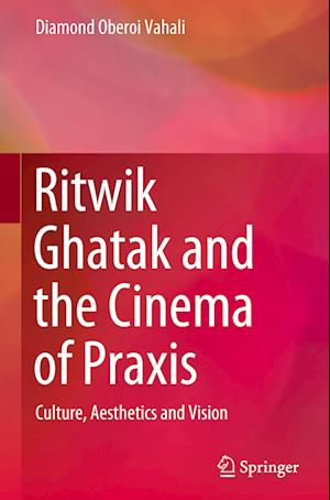 Ritwik Ghatak and the Cinema of Praxis