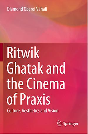 Ritwik Ghatak and the Cinema of Praxis