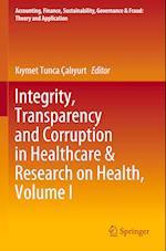 Integrity, Transparency and Corruption in Healthcare & Research on Health, Volume I