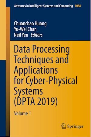 Data Processing Techniques and Applications for Cyber-Physical Systems (DPTA 2019)