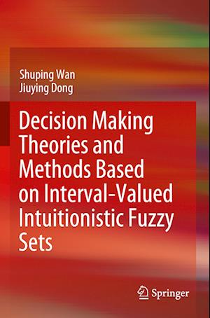 Decision Making Theories and Methods Based on Interval-Valued Intuitionistic Fuzzy Sets