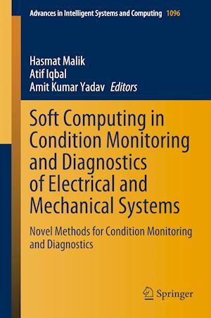 Soft Computing in Condition Monitoring and Diagnostics of Electrical and Mechanical Systems