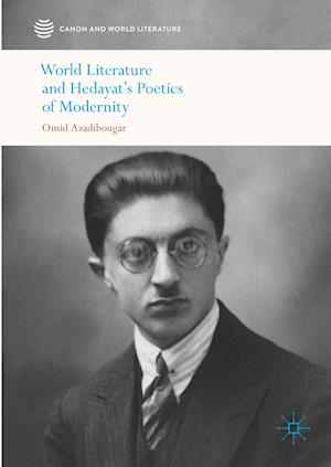 World Literature and Hedayat’s Poetics of Modernity