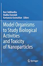 Model Organisms to Study Biological Activities and Toxicity of Nanoparticles