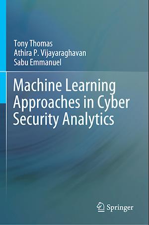 Machine Learning Approaches in Cyber Security Analytics