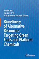 Biorefinery of Alternative Resources: Targeting Green Fuels and Platform Chemicals