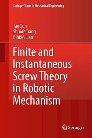 Finite and Instantaneous Screw Theory in Robotic Mechanism