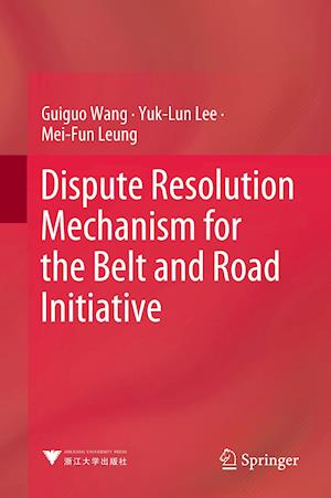 Dispute Resolution Mechanism for the Belt and Road Initiative