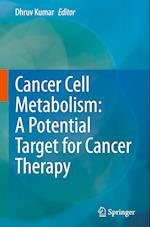 Cancer Cell Metabolism: A Potential Target for Cancer Therapy