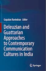 Deleuzian and Guattarian Approaches to Contemporary Communication Cultures in India