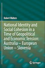 National Identity and Social Cohesion in a Time of Geopolitical and Economic Tension: Australia – European Union – Slovenia